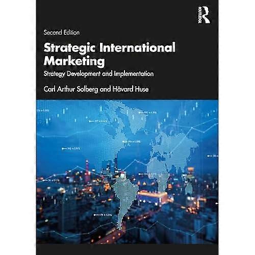 Strategic International Marketing : Strategy Development and Implementation