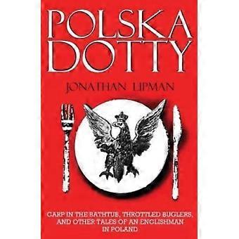Polska Dotty Carp na Banheira, Corneteiros Estrangulados e Outras Histórias de um E - Jonathan Lipman