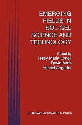 Emerging Fields in Sol-Gel Science and Technology