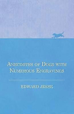 Anecdotes of Dogs with Numerous Engravings
