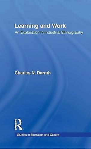 Learning and Work: An Exploration in Industrial Ethnography