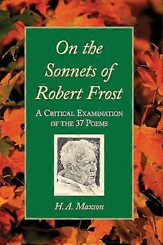 On the Sonnets of Robert Frost: A Critical Examination of the 37 Poems