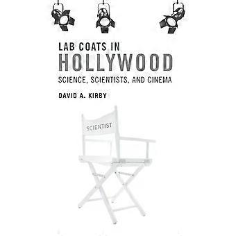Lab Coats In Hollywood Science Scientists And Cinema - David A. Kirby