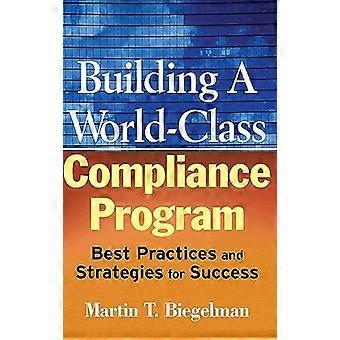 Building a World-class Compliance Program: Best Practices and Strategies for Success