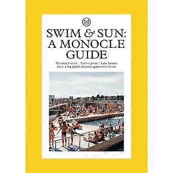 Swim & Sun: A Monocle Guide: Hete strandclubs, Perfecte zwembaden, Lake Havens