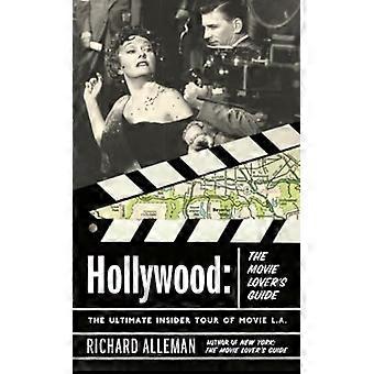 Hollywood: Die Film-Liebhaber Guide: die ultimativen Insidertour Film l.a.