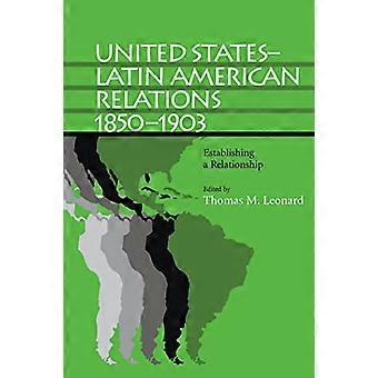 USA-Latin American relasjoner, 1850-1903: å etablere en relasjon