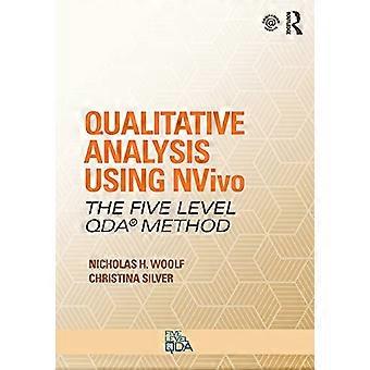 Kwalitatieve analyse met behulp van NVivo: de QDA (R)-methode op vijf niveaus (ontwikkelen van kwalitatief onderzoek)