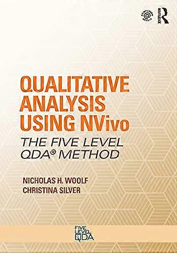 Qualitative Analysis Using NVivo: The Five-Level QDA (R) Method (Developing Qualitative Inquiry)