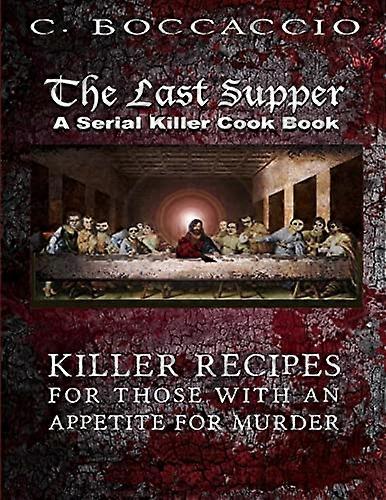 The Last Supper: A Serial Killer Cookbook
