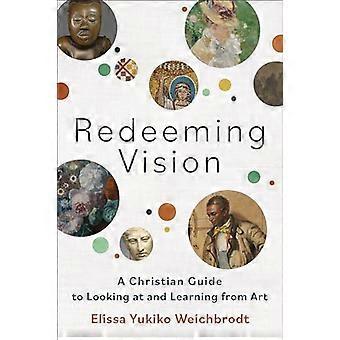 Redeeming Vision - A Christian Guide to Looking at and Learning from Art