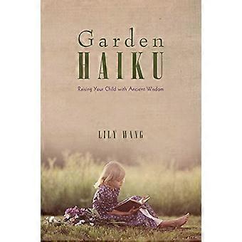 Garden Haiku: Crescere il proprio figlio con l'antica saggezza