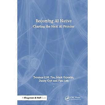 Becoming AI Native Charting the Next AI Frontier
