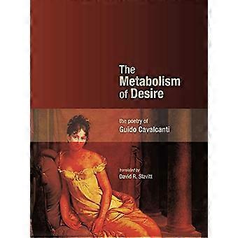 The Metabolism of Desire The Poetry of Guido Cavalcanti