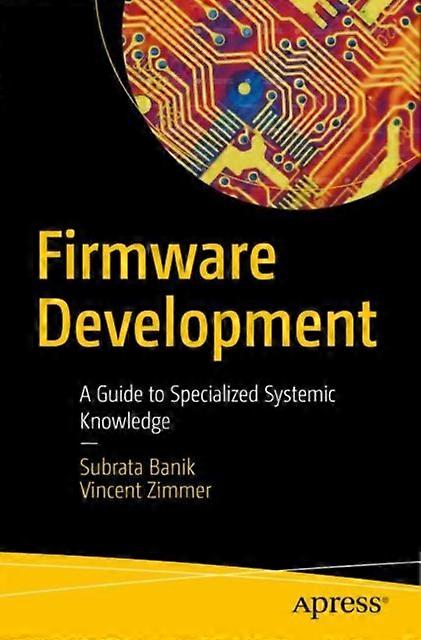 Firmware Development A Guide To Specialized Systemic Knowledge - Subrata Banik - Paperback - en Book