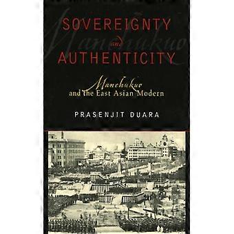 Sovereignty And Authenticity Manchukuo And The East Asian Modern - Prasenjit Duara - Paperback - English Book - History