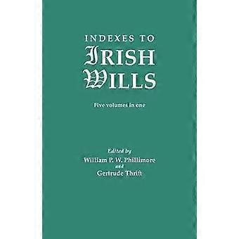 Indexes to Irish Wills Irish Record Series