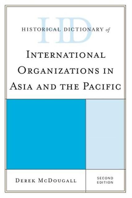 Historical Dictionary Of International Organizations In Asia And The Pacific by Derek McDougall Paperback Book
