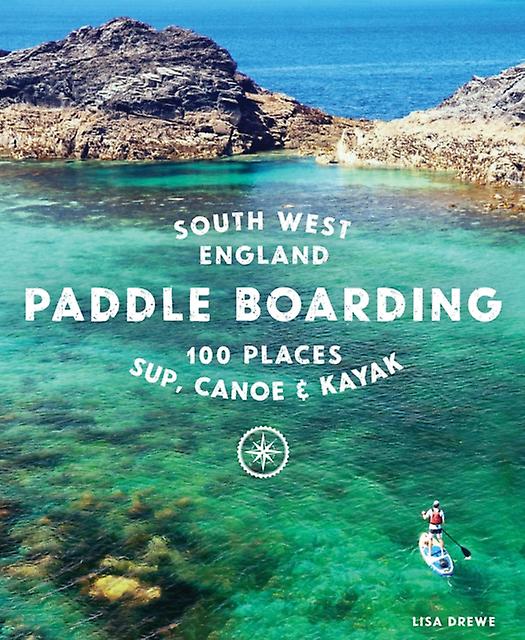 Paddle Boarding South West England by Lisa Drewe Paperback Book
