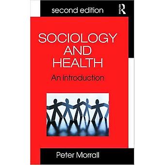 Sociology And Health An Introduction - Peter Morrall