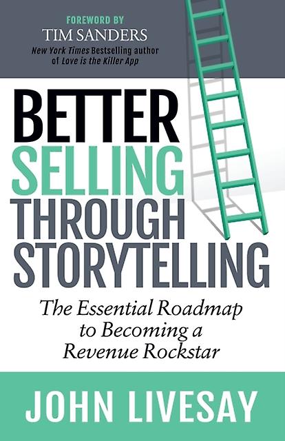 Better Selling Through Storytelling by John Livesay Paperback Book