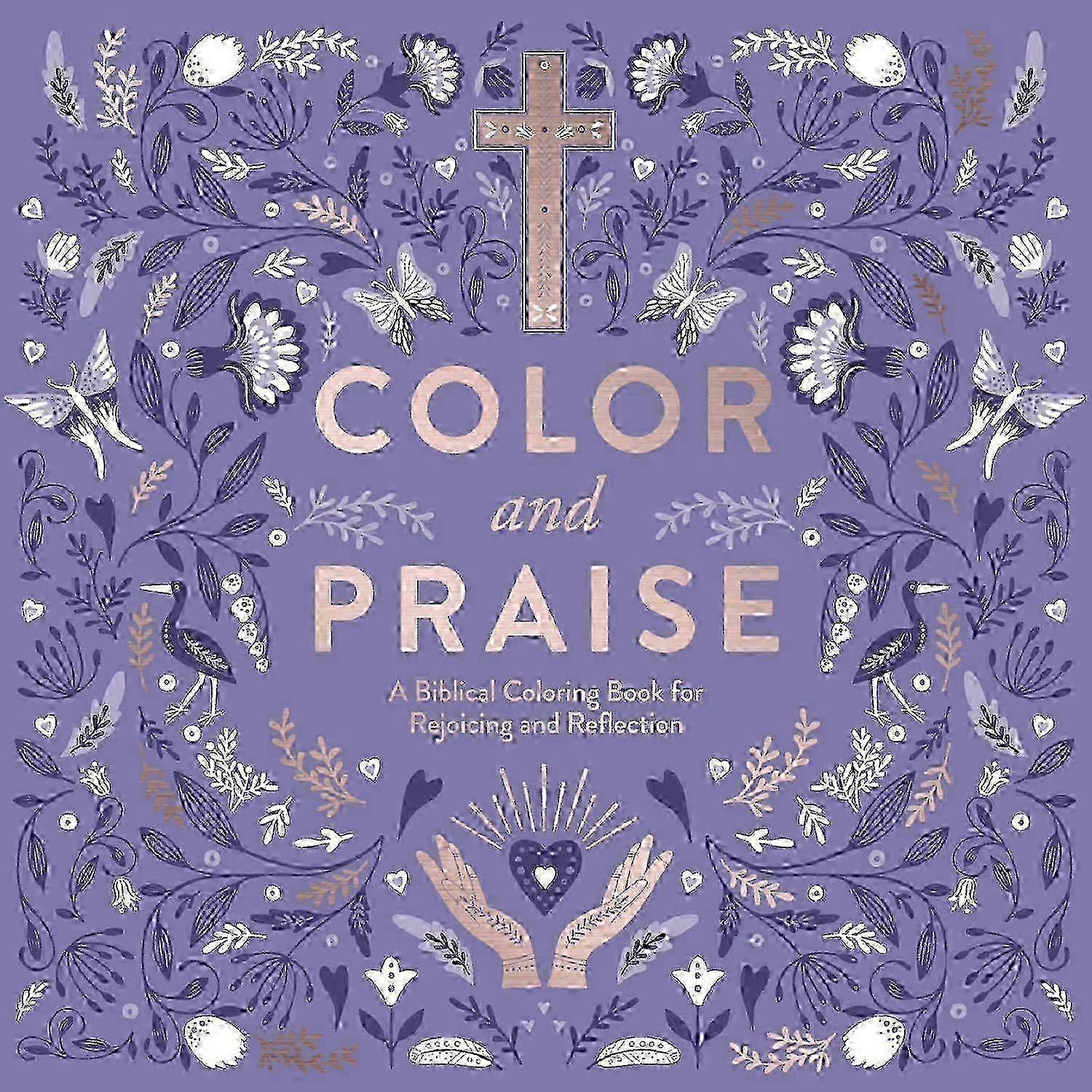 Color And Praise: A Biblical Coloring Book For Rejoicing And Reflection, 1 Ea