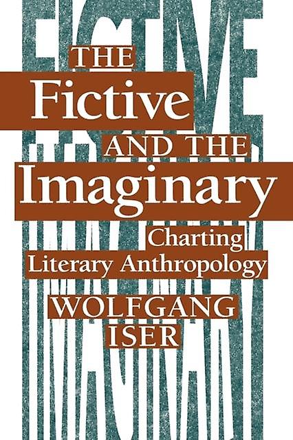 The Fictive And The Imaginary by Wolfgang Iser Paperback Book