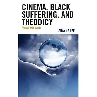 Cinema Negro, Sofrimento e Teodiceia: Deus Moderno - Shayne Lee