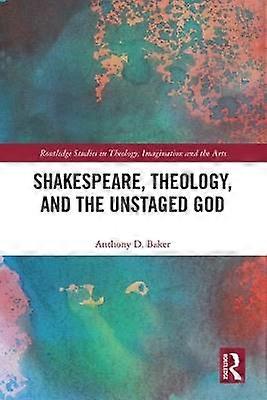 Shakespeare Theology and the Unstaged God