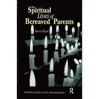 The Spiritual Lives of Bereaved Parents