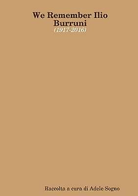 We Remember Ilio Burruni (1917 - 2016)