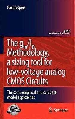 The Gm/Id Methodology a Sizing Tool for Low-Voltage Analog CMOS Circuits
