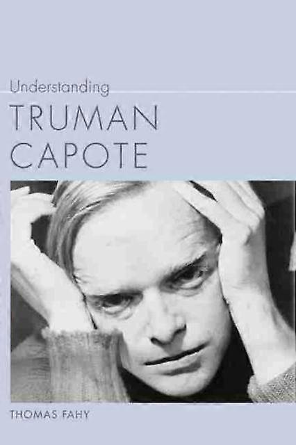 Understanding Truman Capote by Thomas Fahy Paperback