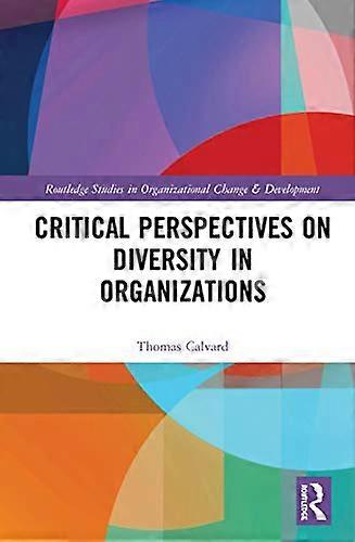 Critical Perspectives on Diversity in Organizations
