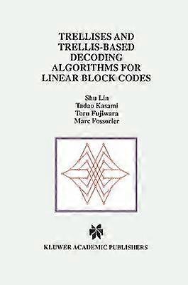 Trellises and Trellis-Based Decoding Algorithms for Linear Block Codes