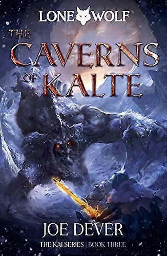 The Caverns of Kalte: Lone Wolf #3