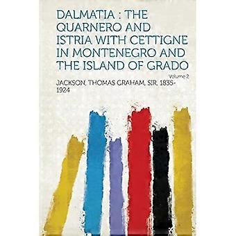 Dalmatien : der Quarnero und Istrien mit Cettigne in Montenegro und der Insel Grado Band 2