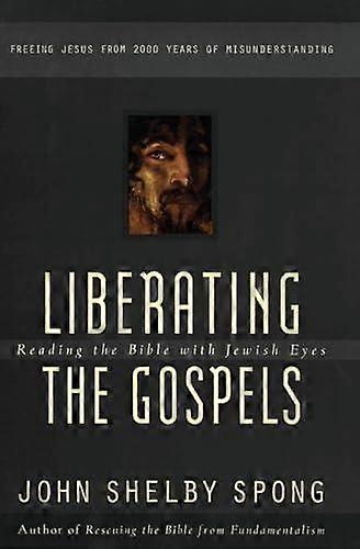 Libérer les Évangiles - John Shelby Spong