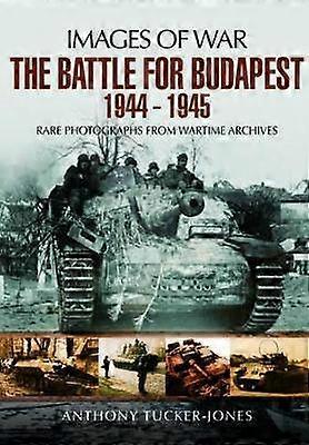 The Battle for Budapest 1944 - 1945