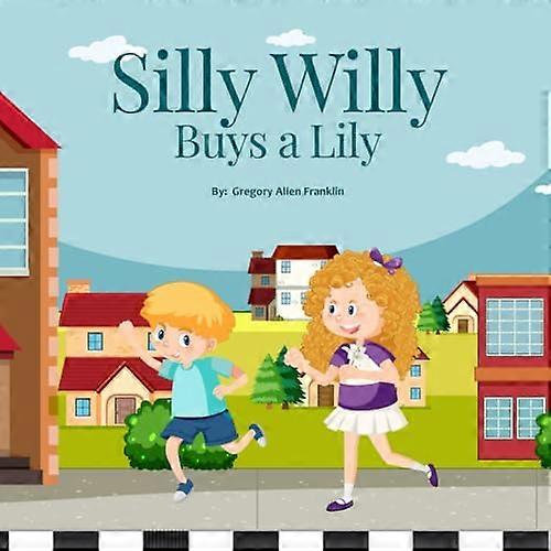 Silly Willy Buys a Lily