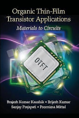 Organic Thin Film Transistor Applications: Materials to Circuits