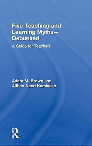 Five Teaching and Learning Myths Debunked A Guide for Teachers