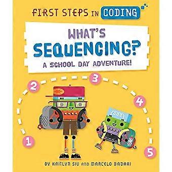 First Steps in Coding Whats Sequencing? A school day adventure