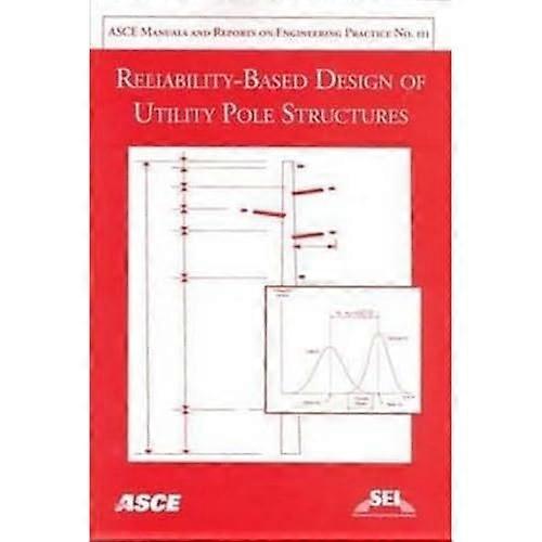 Reliability-based Design of Utility Pole Structures (ASCE Manuals & Reports on Engineering Practice)