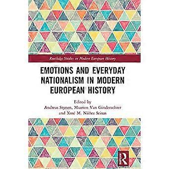 Emotions and Everyday Nationalism in Modern European History (Routledge Studies in Modern European History)