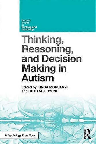 Thinking, Reasoning, and Decision Making in Autism (Current Issues in Thinking and Reasoning)