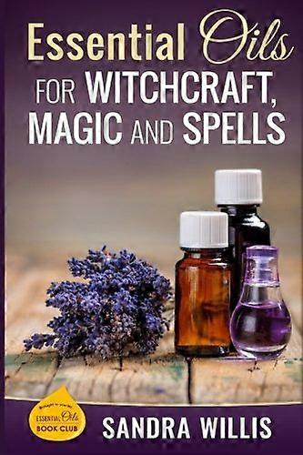 Essential Oils for Witchcraft, Magic and Spells