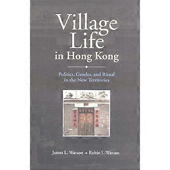 Village Life Hongkongissa: Politiikka, sukupuoli ja rituaalit uusilla alueilla