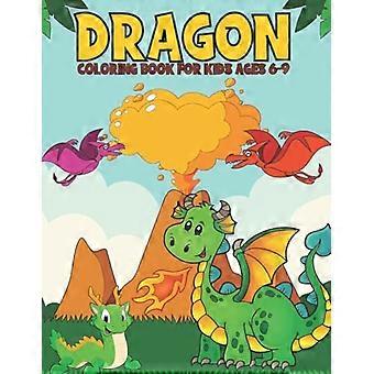 Drachen-Malbuch für Kinder von 6-9 Jahren: Drachen-Malbuch für Kinder mit 35 Ausmalseiten