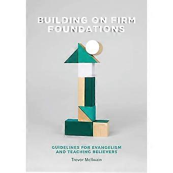 Building on firm foundations - volume 1 guidelines for evangelism and teaching believers